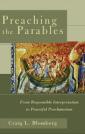 Preaching the Parables: From Responsible Interpretation to Powerful Proclamation (Baker Academic)